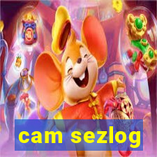 cam sezlog